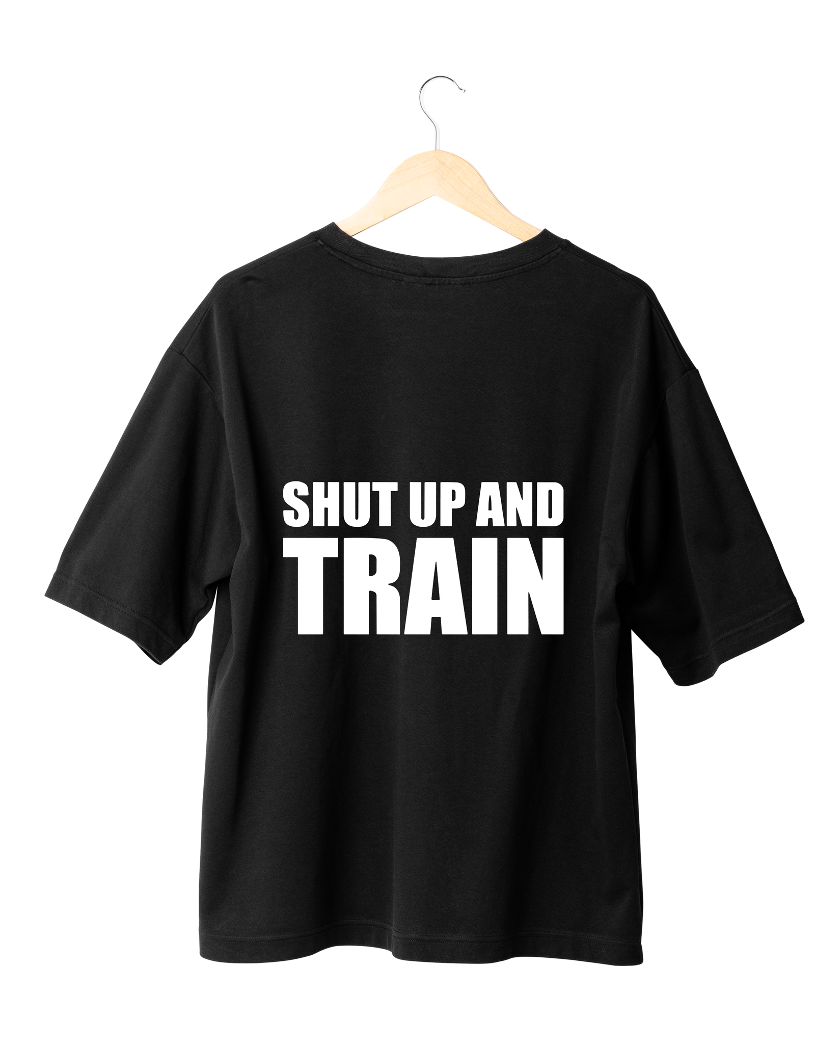 Shut up and Train T-Shirt Black (Oversized)